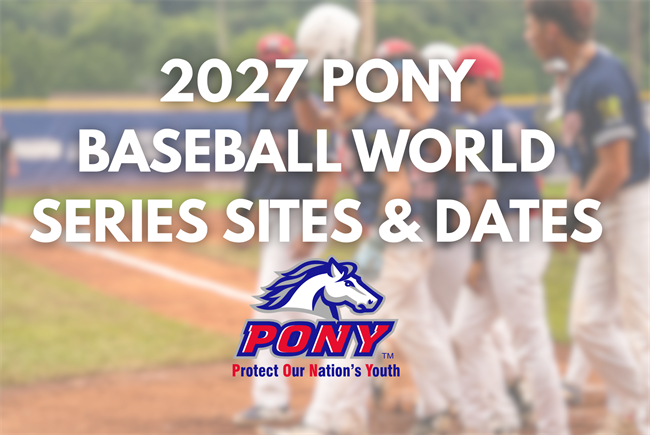 2027 PONY Baseball World Series Sites & Dates